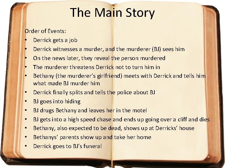 The Main Story Order of Events: • Derrick gets a job • Derrick witnesses