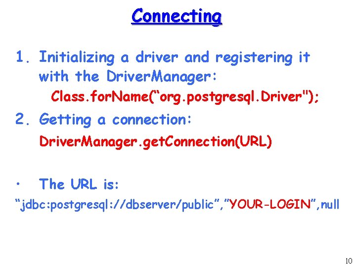 Connecting 1. Initializing a driver and registering it with the Driver. Manager: Class. for.