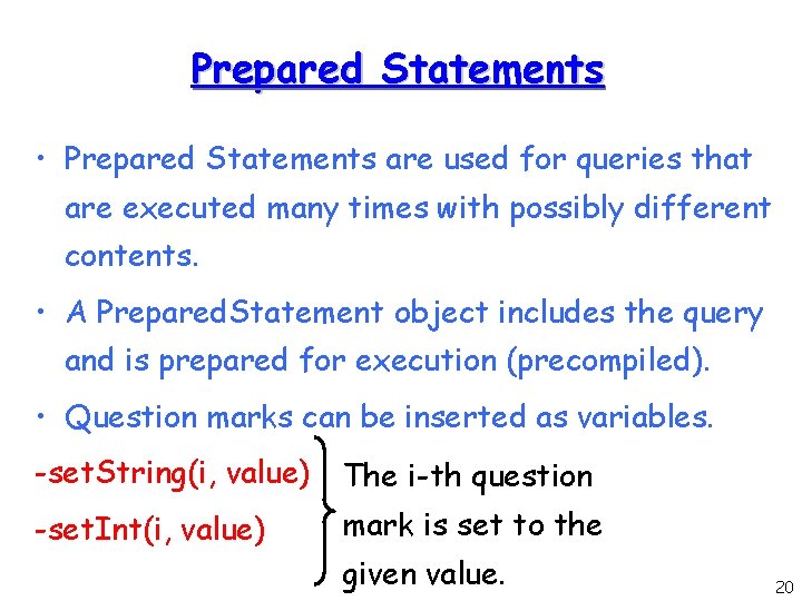 Prepared Statements • Prepared Statements are used for queries that are executed many times