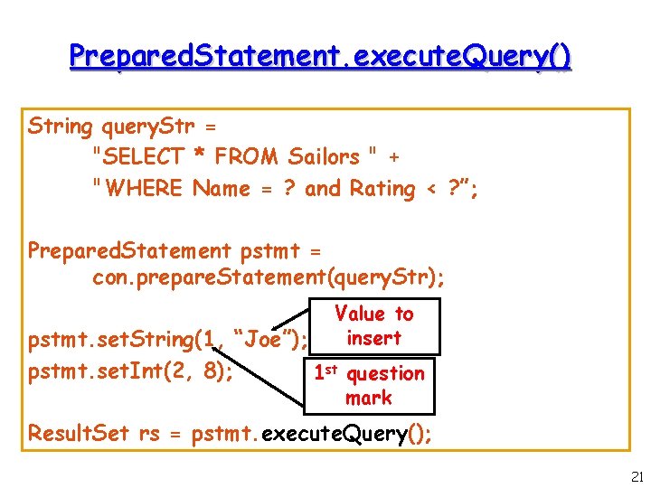 Prepared. Statement. execute. Query() String query. Str = "SELECT * FROM Sailors " +