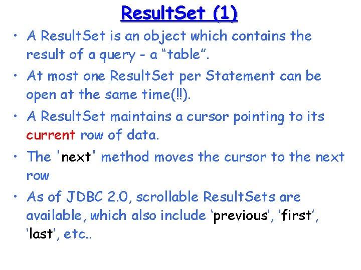 Result. Set (1) • A Result. Set is an object which contains the result