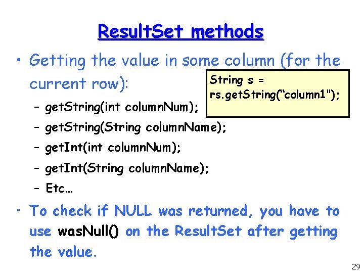 Result. Set methods • Getting the value in some column (for the String s