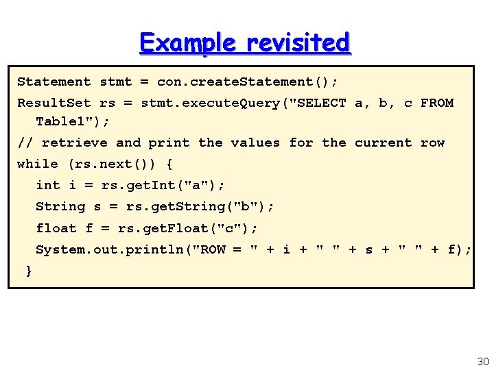 Example revisited Statement stmt = con. create. Statement(); Result. Set rs = stmt. execute.
