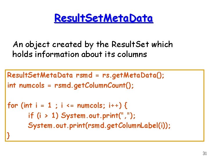 Result. Set. Meta. Data An object created by the Result. Set which holds information