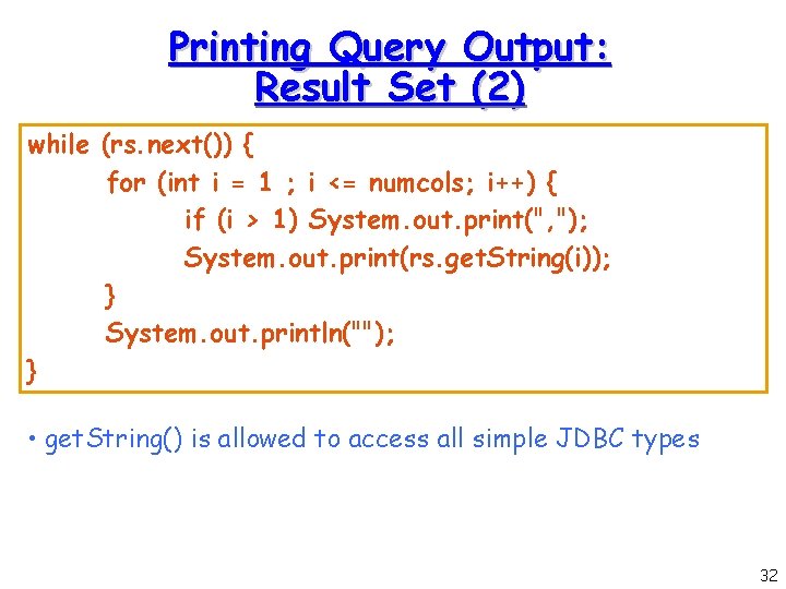 Printing Query Output: Result Set (2) while (rs. next()) { for (int i =