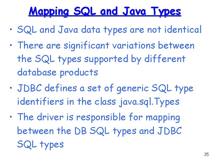 Mapping SQL and Java Types • SQL and Java data types are not identical