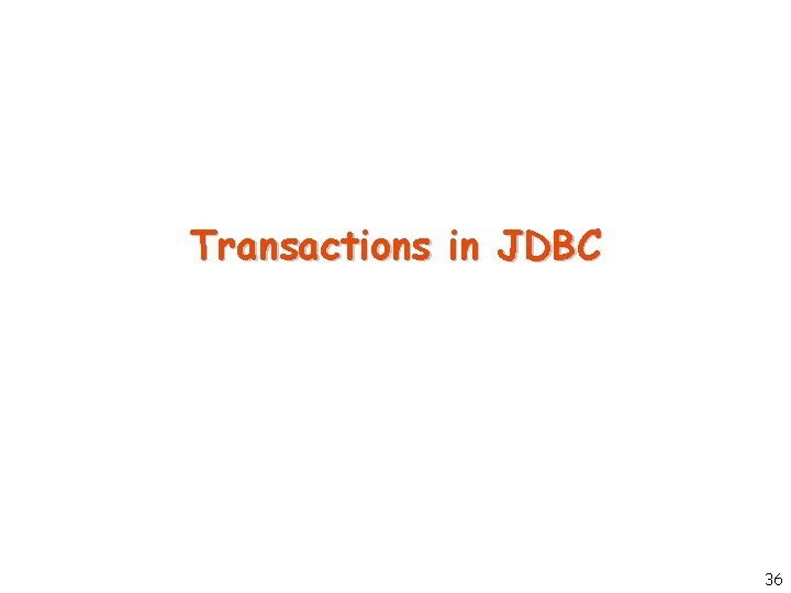 Transactions in JDBC 36 