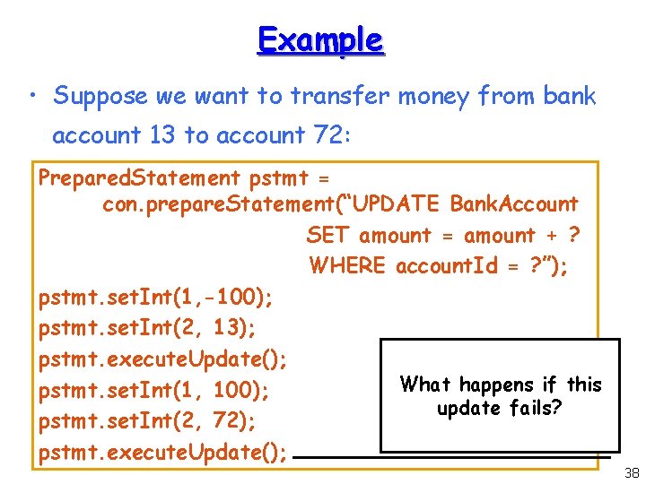 Example • Suppose we want to transfer money from bank account 13 to account