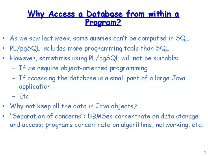 Why Access a Database from within a Program? • As we saw last week,