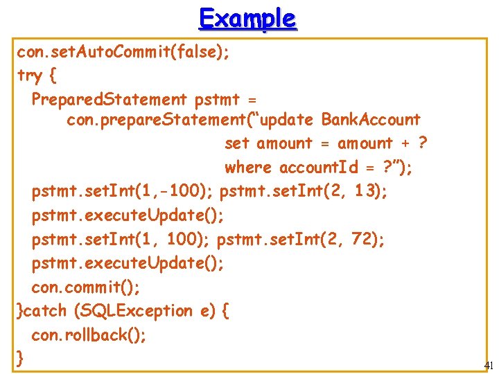 Example con. set. Auto. Commit(false); try { Prepared. Statement pstmt = con. prepare. Statement(“update