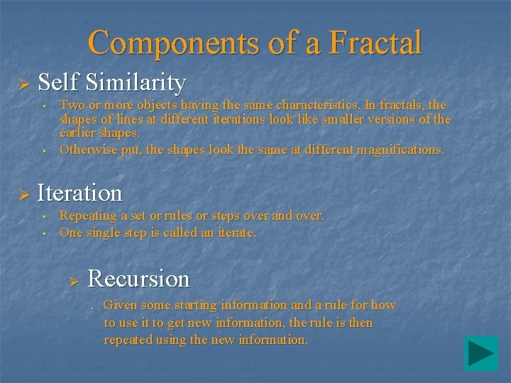 Components of a Fractal Ø Self • • Similarity Two or more objects having