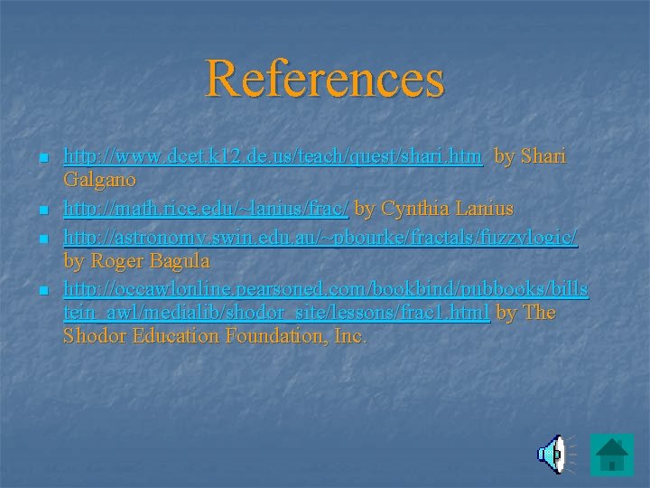 References n n http: //www. dcet. k 12. de. us/teach/quest/shari. htm by Shari Galgano