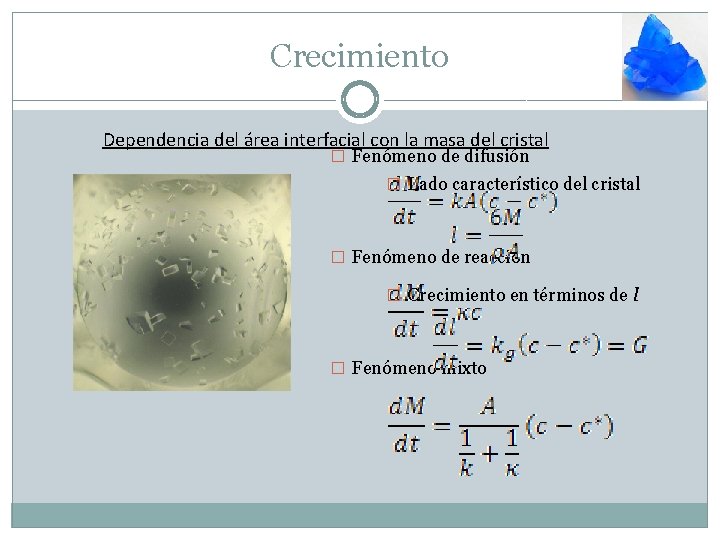 Crecimiento Dependencia del área interfacial con la masa del cristal � Fenómeno de difusión