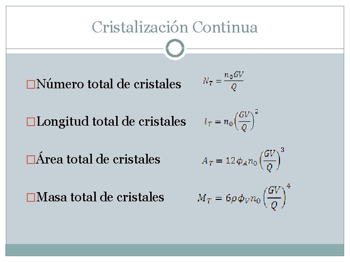 Cristalización Continua �Número total de cristales �Longitud total de cristales �Área total de cristales