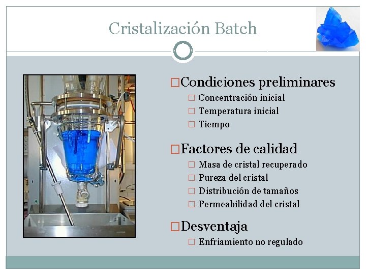 Cristalización Batch �Condiciones preliminares � Concentración inicial � Temperatura inicial � Tiempo �Factores de