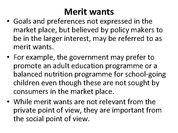 Merit wants • Goals and preferences not expressed in the market place, but believed