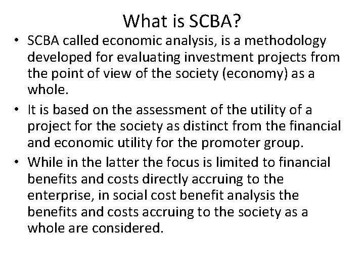 What is SCBA? • SCBA called economic analysis, is a methodology developed for evaluating
