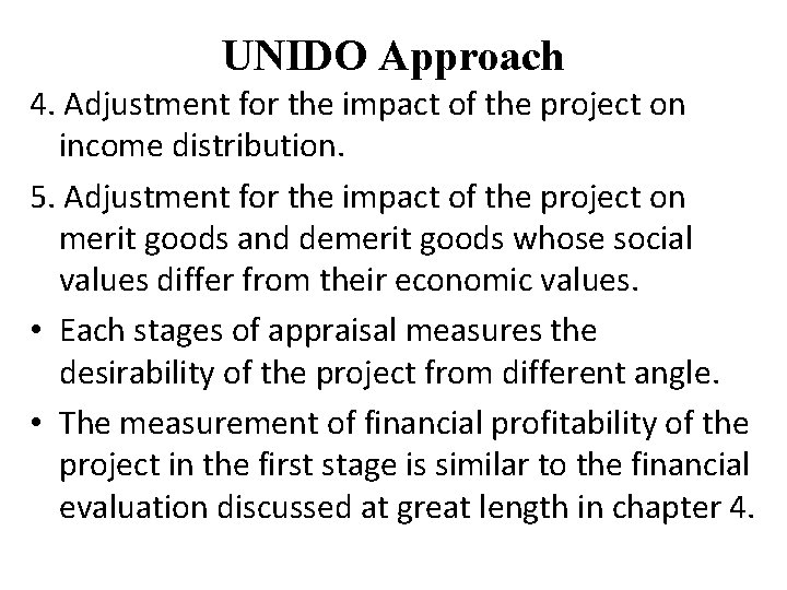 UNIDO Approach 4. Adjustment for the impact of the project on income distribution. 5.