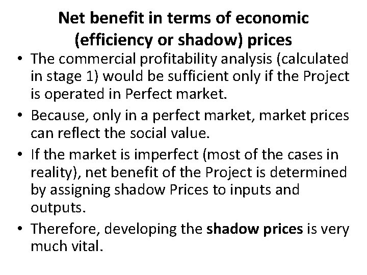 Net benefit in terms of economic (efficiency or shadow) prices • The commercial profitability