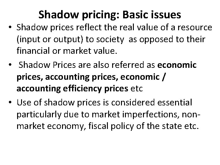 Shadow pricing: Basic issues • Shadow prices reflect the real value of a resource