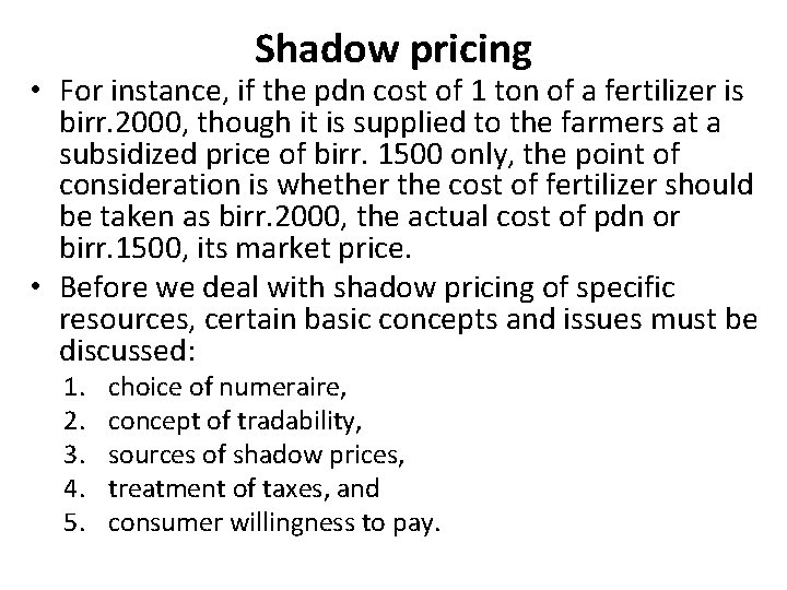 Shadow pricing • For instance, if the pdn cost of 1 ton of a