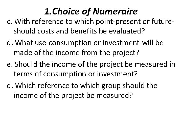 1. Choice of Numeraire c. With reference to which point-present or futureshould costs and