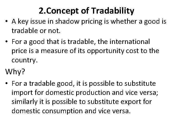 2. Concept of Tradability • A key issue in shadow pricing is whether a