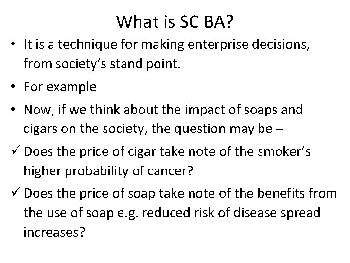 What is SC BA? • It is a technique for making enterprise decisions, from