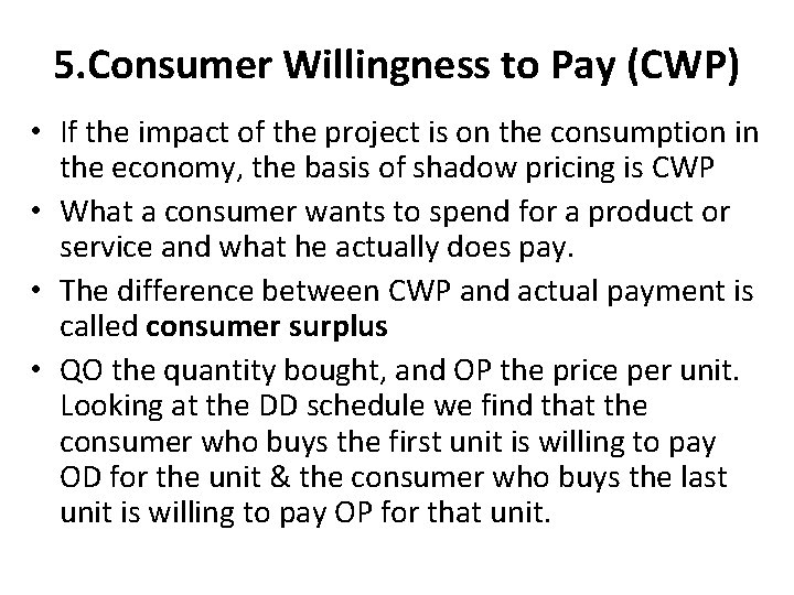 5. Consumer Willingness to Pay (CWP) • If the impact of the project is