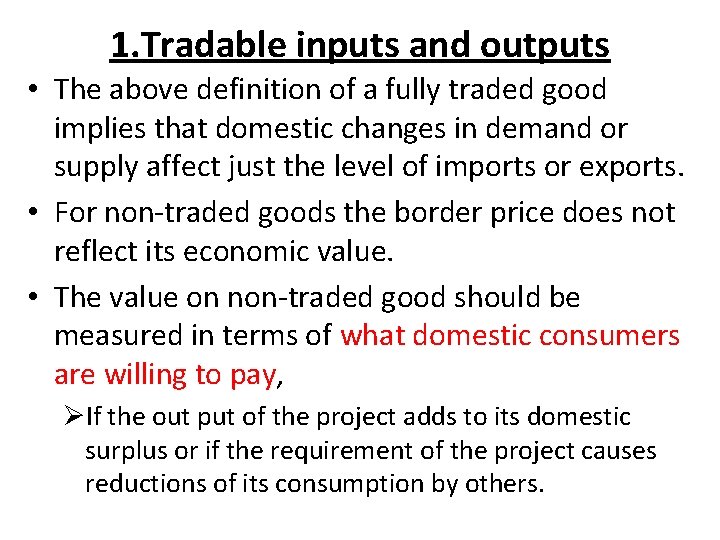 1. Tradable inputs and outputs • The above definition of a fully traded good