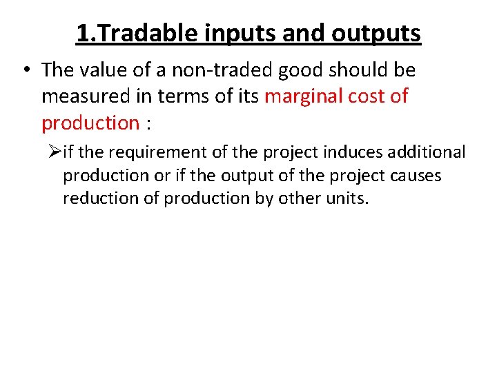 1. Tradable inputs and outputs • The value of a non-traded good should be