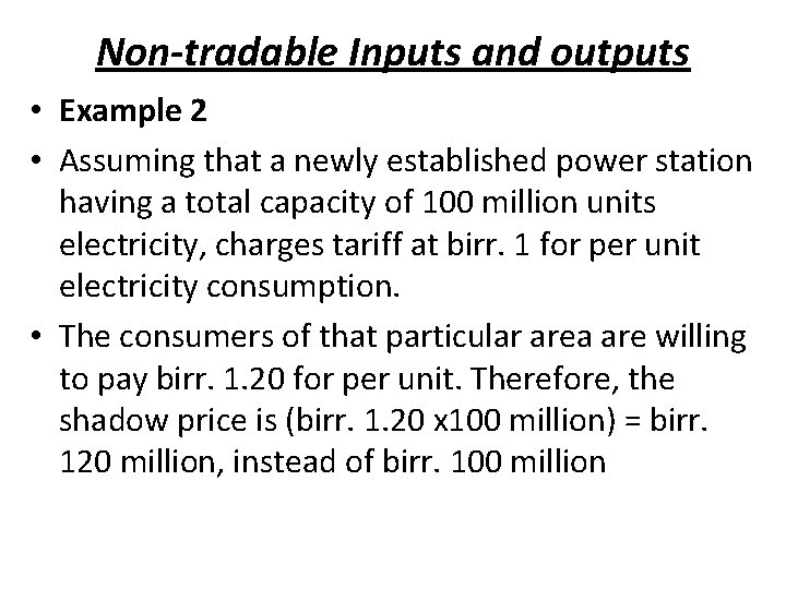 Non-tradable Inputs and outputs • Example 2 • Assuming that a newly established power