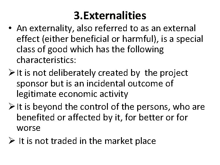 3. Externalities • An externality, also referred to as an external effect (either beneficial