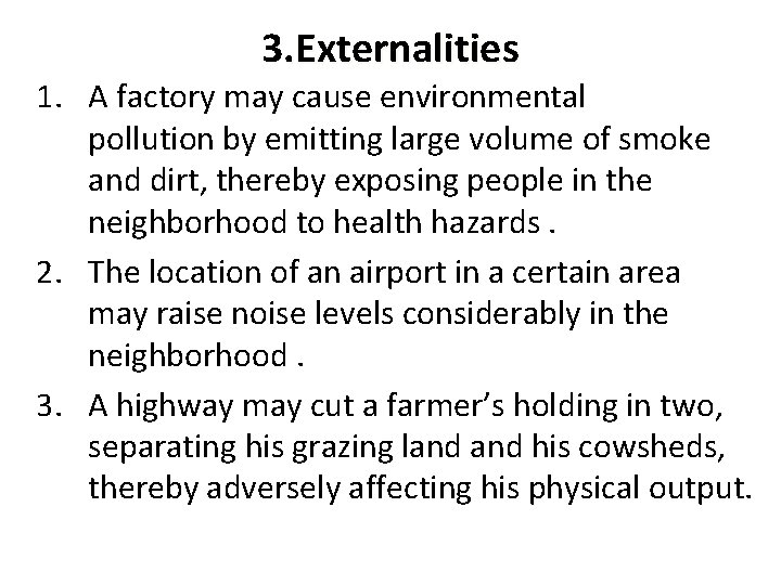 3. Externalities 1. A factory may cause environmental pollution by emitting large volume of
