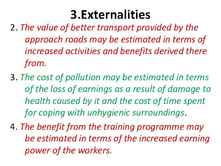 3. Externalities 2. The value of better transport provided by the approach roads may