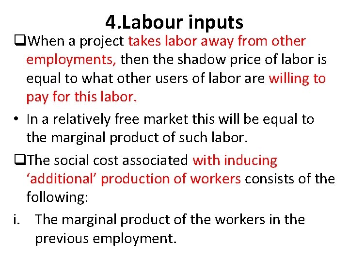 4. Labour inputs When a project takes labor away from other employments, then the