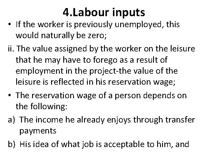 4. Labour inputs • If the worker is previously unemployed, this would naturally be