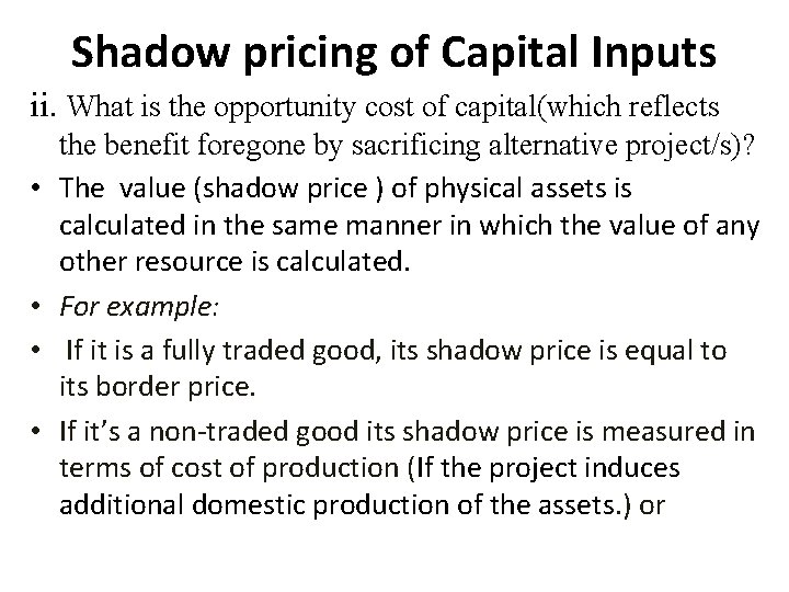Shadow pricing of Capital Inputs ii. What is the opportunity cost of capital(which reflects