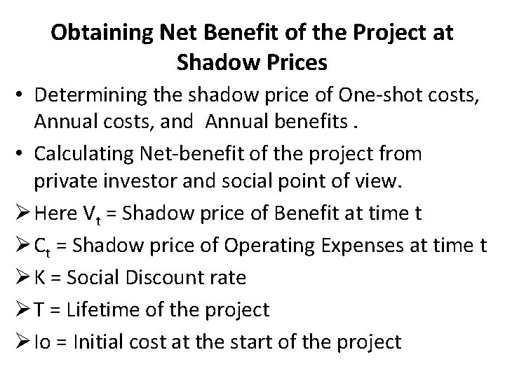 Obtaining Net Benefit of the Project at Shadow Prices • Determining the shadow price