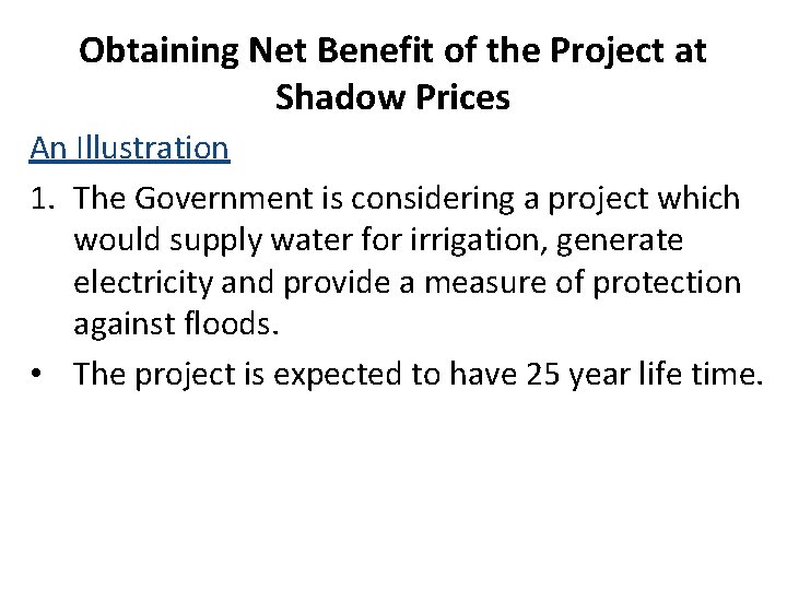 Obtaining Net Benefit of the Project at Shadow Prices An Illustration 1. The Government