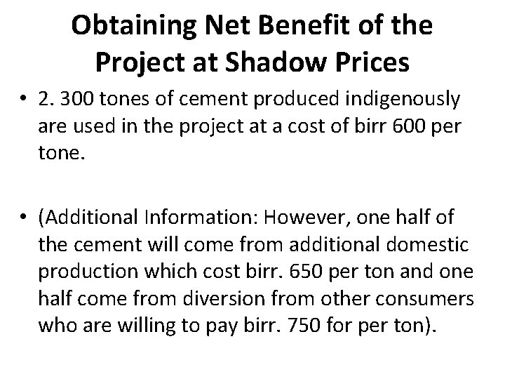 Obtaining Net Benefit of the Project at Shadow Prices • 2. 300 tones of