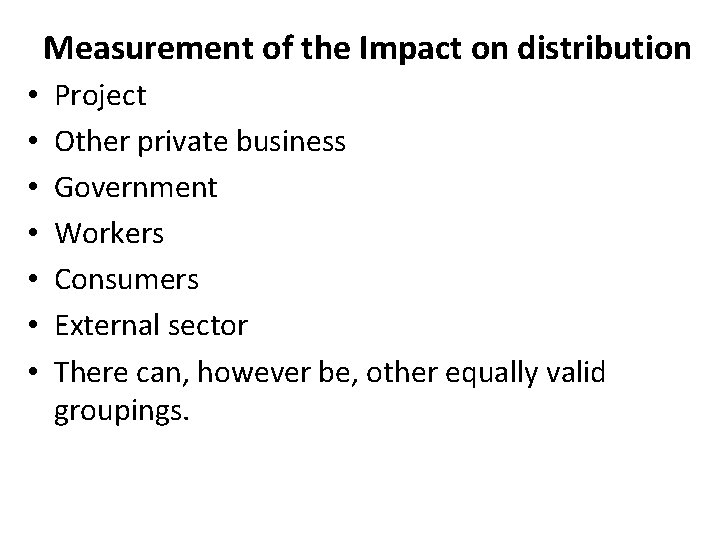 Measurement of the Impact on distribution • • Project Other private business Government Workers