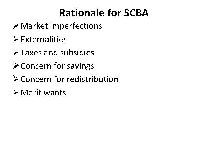 Rationale for SCBA Ø Market imperfections Ø Externalities Ø Taxes and subsidies Ø Concern