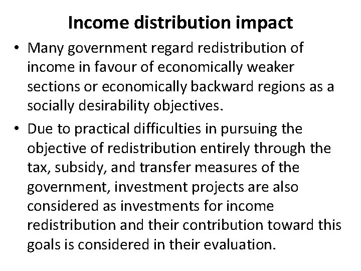 Income distribution impact • Many government regard redistribution of income in favour of economically