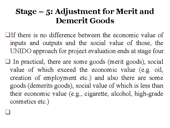 Stage – 5: Adjustment for Merit and Demerit Goods If there is no difference