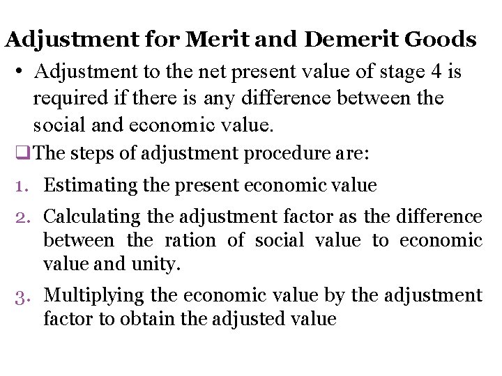 Adjustment for Merit and Demerit Goods • Adjustment to the net present value of