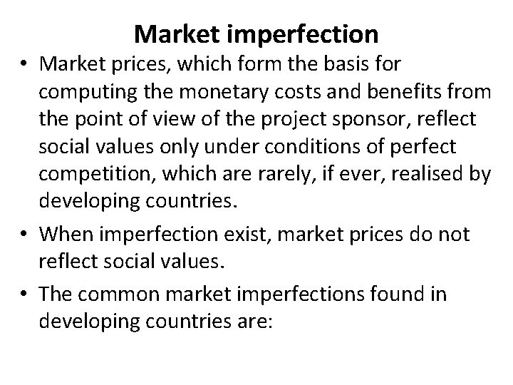 Market imperfection • Market prices, which form the basis for computing the monetary costs