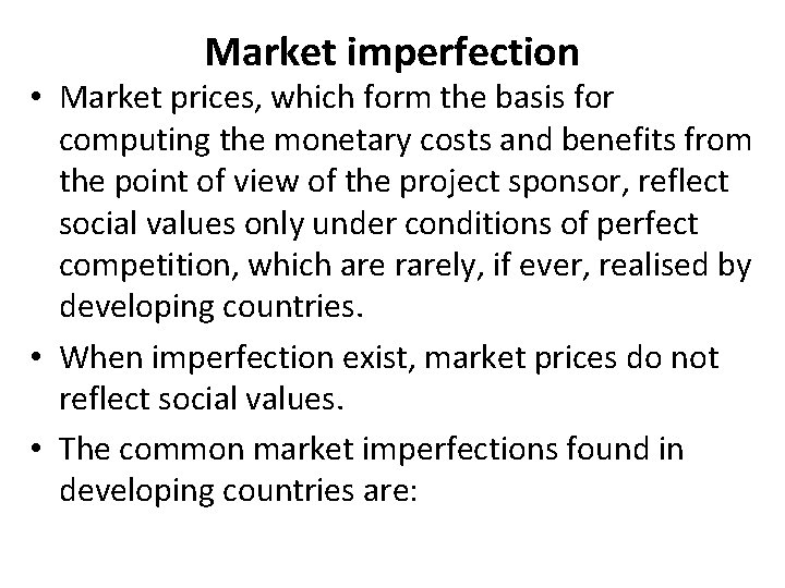 Market imperfection • Market prices, which form the basis for computing the monetary costs