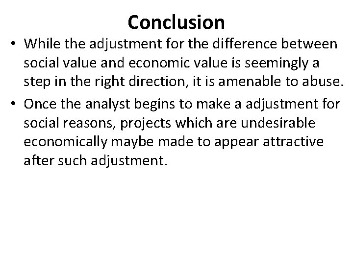 Conclusion • While the adjustment for the difference between social value and economic value