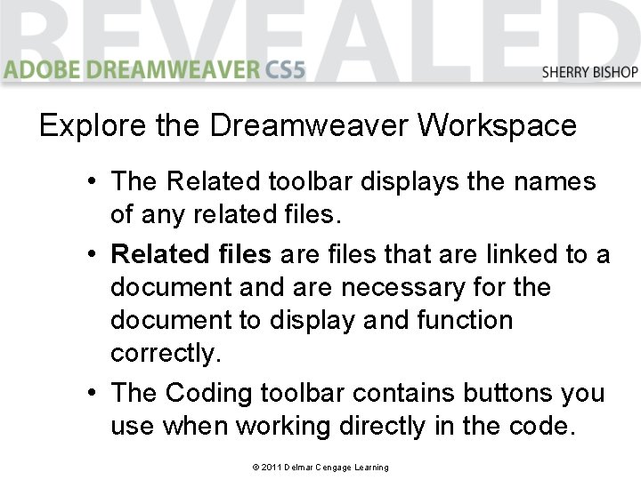 Explore the Dreamweaver Workspace • The Related toolbar displays the names of any related